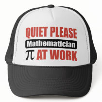 Quiet Please Mathematician At Work Trucker Hats