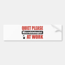 Quiet Please Microbiologist At Work Bumper Stickers