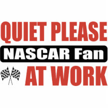 Quiet Please NASCAR Fan At Work Acrylic Cut Out