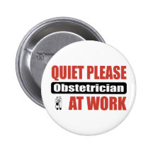 Quiet Please Obstetrician At Work Buttons