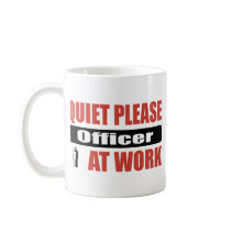Quiet Please Officer At Work Coffee Mug