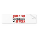 Quiet Please Projectionist At Work Bumper Sticker