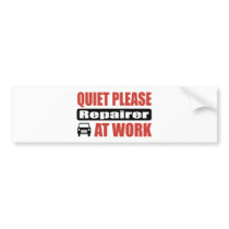 Quiet Please Repairer At Work Bumper Stickers