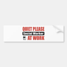 Quiet Please Social Worker At Work Bumper Stickers