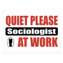 Quiet Please Sociologist At Work Post Cards