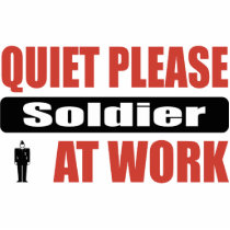 Quiet Please Soldier At Work Acrylic Cut Out