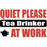 Quiet Please Tea Drinker At Work Cut Outs