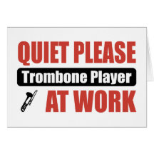Quiet Please Trombone Player At Work Greeting Cards