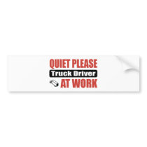 Quiet Please Truck Driver At Work Bumper Stickers