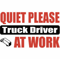 Quiet Please Truck Driver At Work Photo Cut Outs
