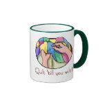 Quilt till you Wilt T-shirts and Gifts. Coffee Mug