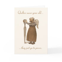 Quilters never grow old... greeting cards