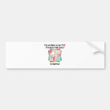 Quilting PhD Bumper Stickers