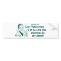 Quit Your Crying Or I'll Give You Something To Cry bumper stickers