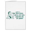 Quit Your Crying Or I'll Give You Something To Cry cards