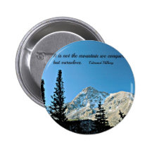 Quote: It is not the mountain we conquer... Pins