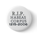 R.I.P. Habeas Corpus buttons