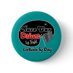 Race Car Driver by Night Lecturer by Day buttons