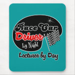 Race Car Driver by Night Lecturer by Day mousepads
