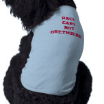 'RACE CARS NOT GREYHOUNDS' doggy tee ♥ pet clothing