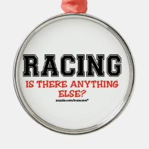 Racing Anything Else? Ornament
