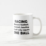 Racing requires balls coffee mugs