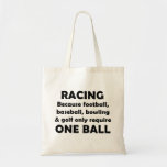 Racing requires balls tote bag
