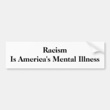 Racism Is America's Mental Illness Bumper Sticker