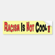 RACISM IS NOT COOL BUMPER STICKER