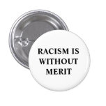RACISM IS WITHOUT MERIT BUTTON