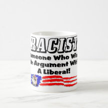 Racist: Winning an argument with a liberal! Coffee Mugs