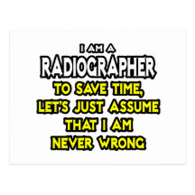 Radiographer .. Assume I Am Never Wrong Post Card