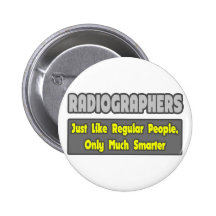 Radiographers .. Smarter Pinback Buttons