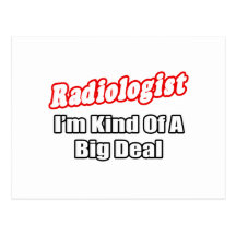 Radiologist...Big Deal Post Card