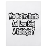 Radiologist Joke...Two Thumbs flyers