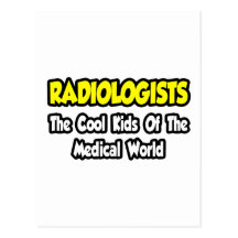 Radiologists...Cool Kids of Medical World Post Card