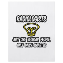 Radiologists...Regular People, Only Smarter