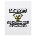 Radiologists...Regular People, Only Smarter flyers