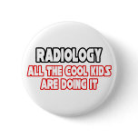 Radiology...Cool Kids buttons