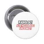 Radiology...Cool Kids Pinback Buttons