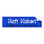 Raft Naked, bumper stickers