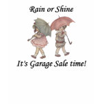 Rain or Shine It's Garage Sale Time! t-shirts