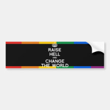 RAISE HELL AND CHANGE THE WORLD BUMPER STICKERS