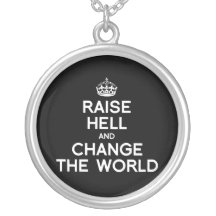 RAISE HELL AND CHANGE THE WORLD NECKLACES