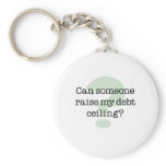 Raise My Debt Ceiling keychains