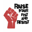 Raise your fist and resist t-shirts