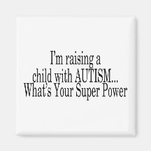 Raising A Child With Autism Whats Your Super Power Refrigerator Magnets