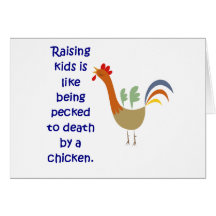 Raising Kids is Like Being Pecked to Death Greeting Card