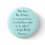 Ralph Waldo Emerson Good Times Quote buttons