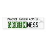 Random Acts of Greenness bumper sticker bumper stickers